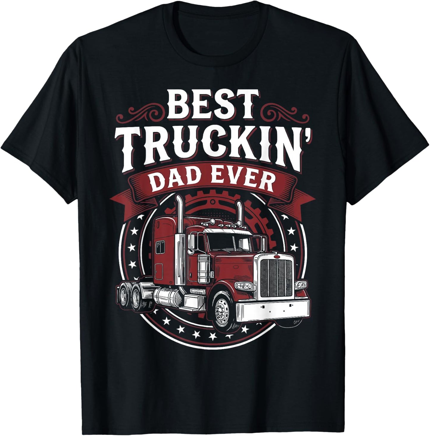 Trucking Father Father's Day - Best Truckin Dad Ever T-Shirt - T-Shirt | Black