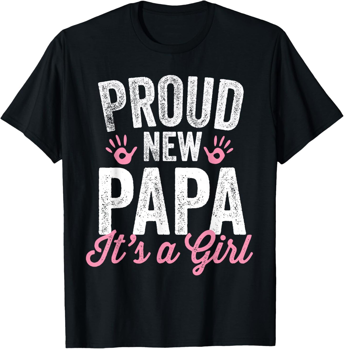 Proud New Papa It's A Girl Father Soon To Be Dad T-Shirt - T-Shirt | Black