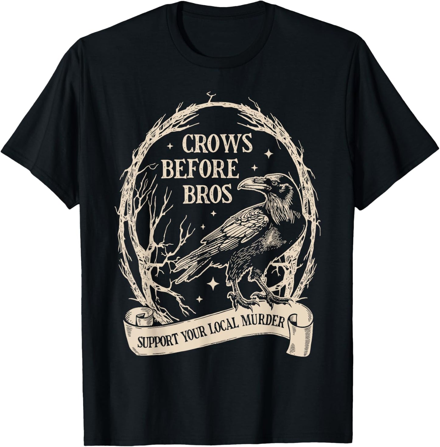 Crows Before Bros Support Your Local Murder Funny Halloween T-Shirt - T-Shirt | Black