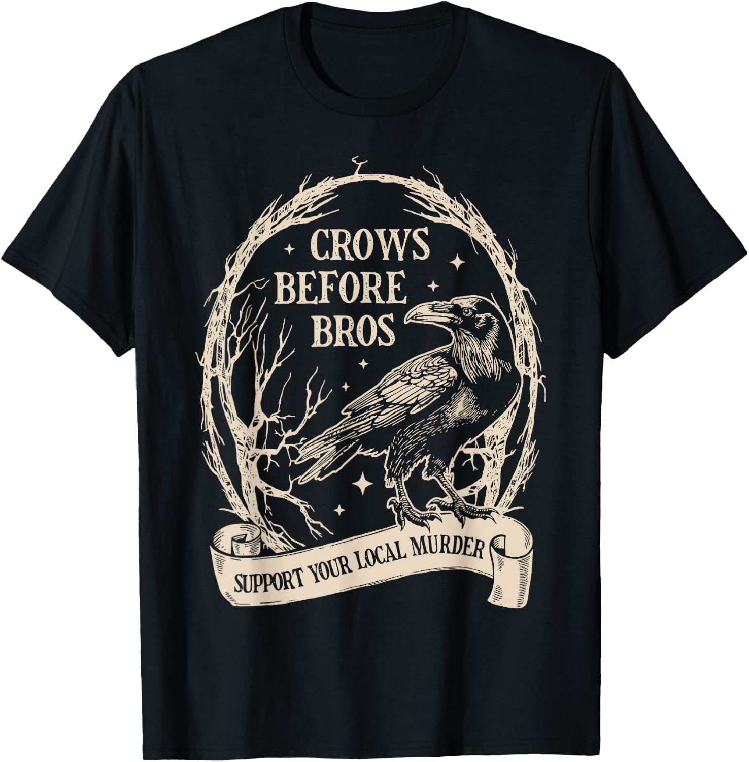 Crows Before Bros Support Your Local Murder Funny Halloween T-Shirt - T-Shirt | Black