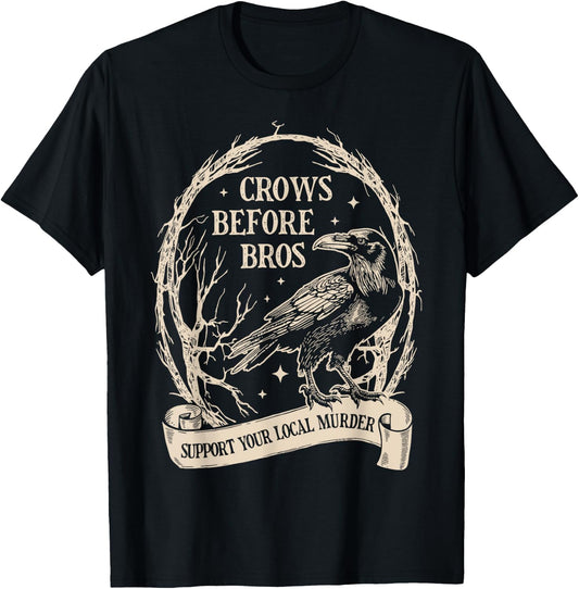 Crows Before Bros Support Your Local Murder Funny Halloween T-Shirt - T-Shirt | Black
