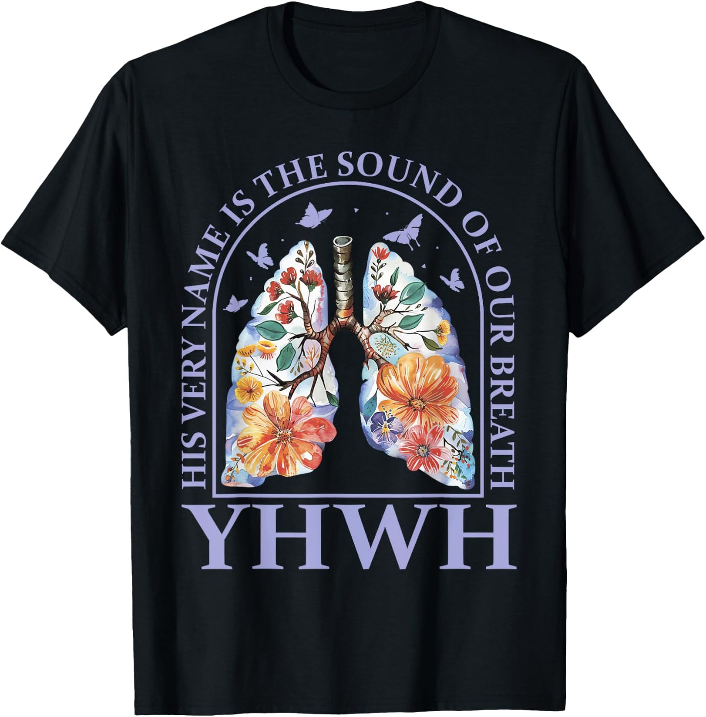 Floral Lung Christian Our Very Breath Speaks His Name YHWH T-Shirt - T-Shirt | Black