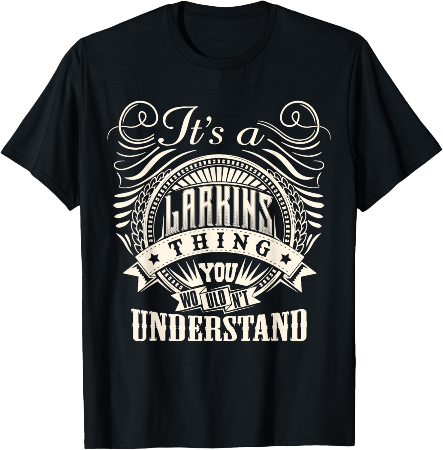 It's A LARKINS Thing You Wouldn't Understand LARKINS Family T-Shirt - T-Shirt | Black