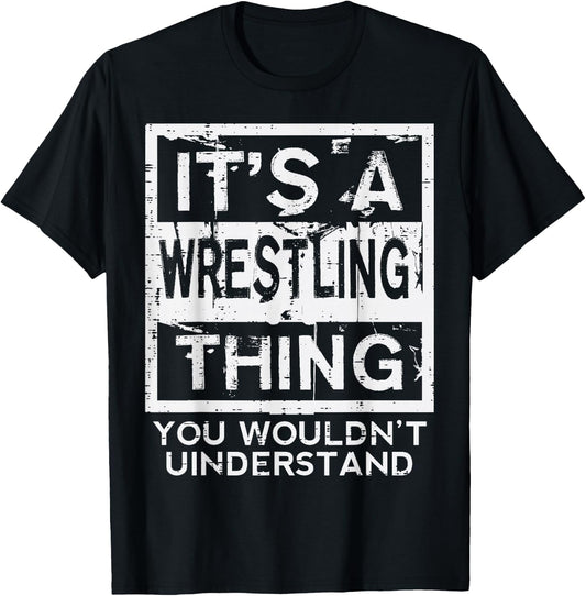 Wrestling Thing You Wouldnt Understand Wrestler Men Women T-Shirt - T-Shirt | Black