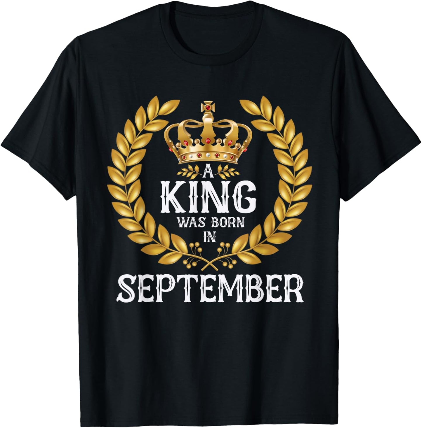 A King Was Born In September Bday Shirts Gold Crown T-Shirt - T-Shirt | Black