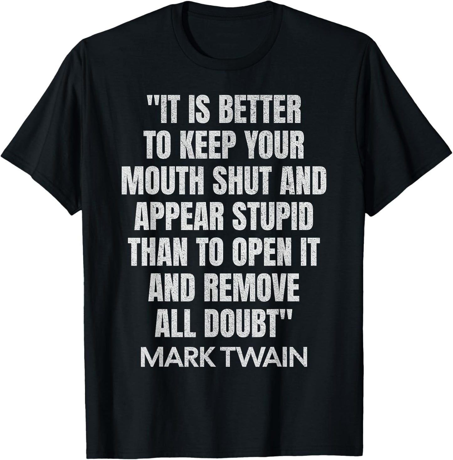 It is Better to Keep Your Mouth Shut Quote Mark Twain Famous T-Shirt - T-Shirt | Black
