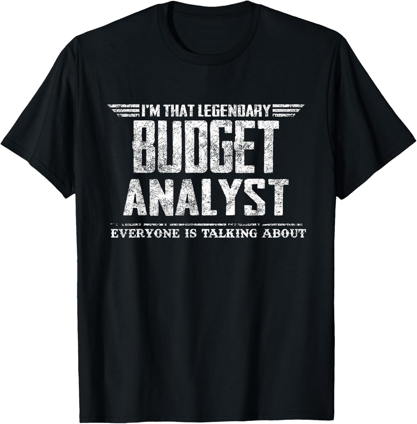 I'm That Legendary Budget Analyst T-Shirt - T-Shirt | Black