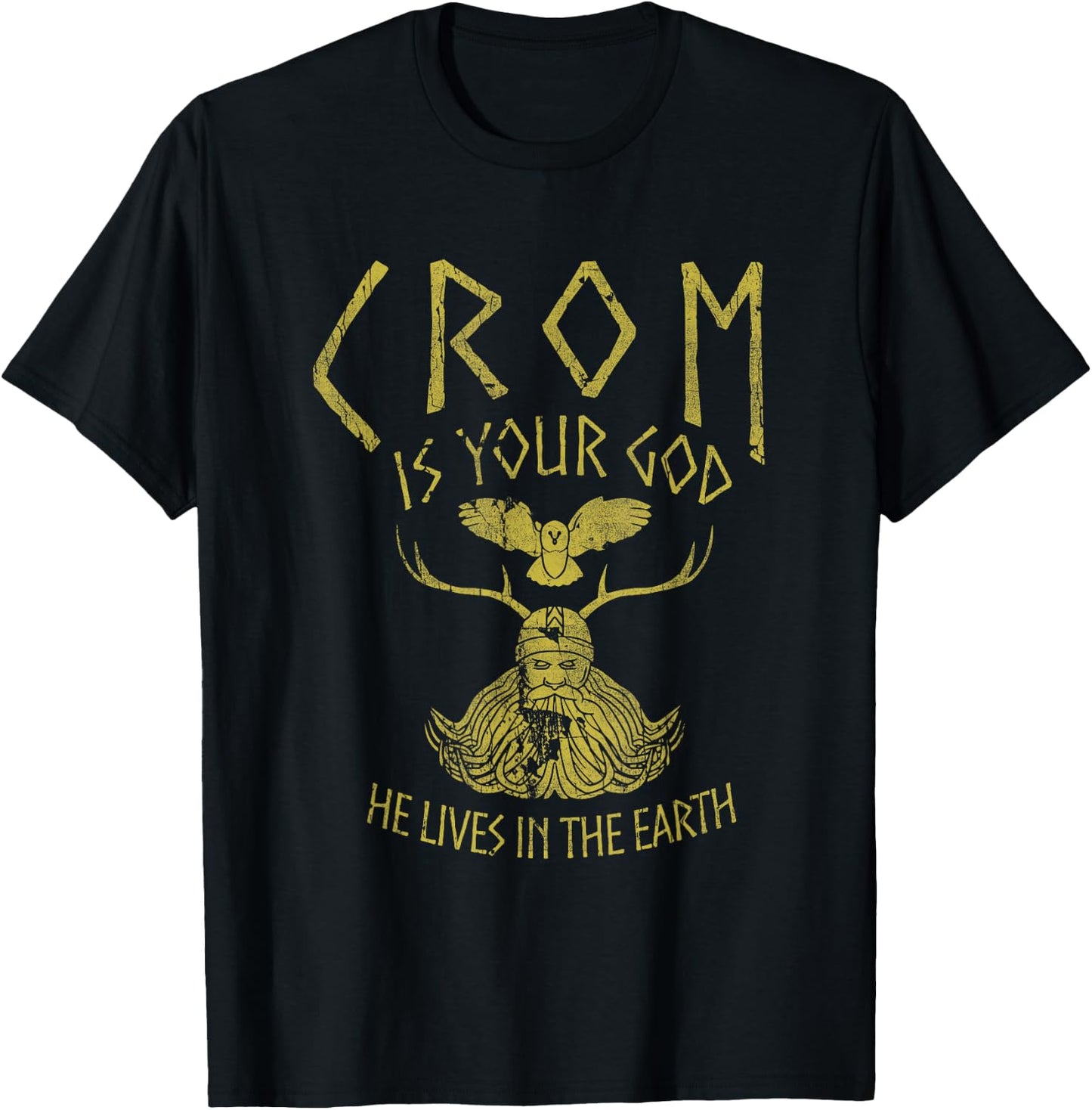 Crom Is Your God He Lives In The Earth Quote T-Shirt - T-Shirt | Black