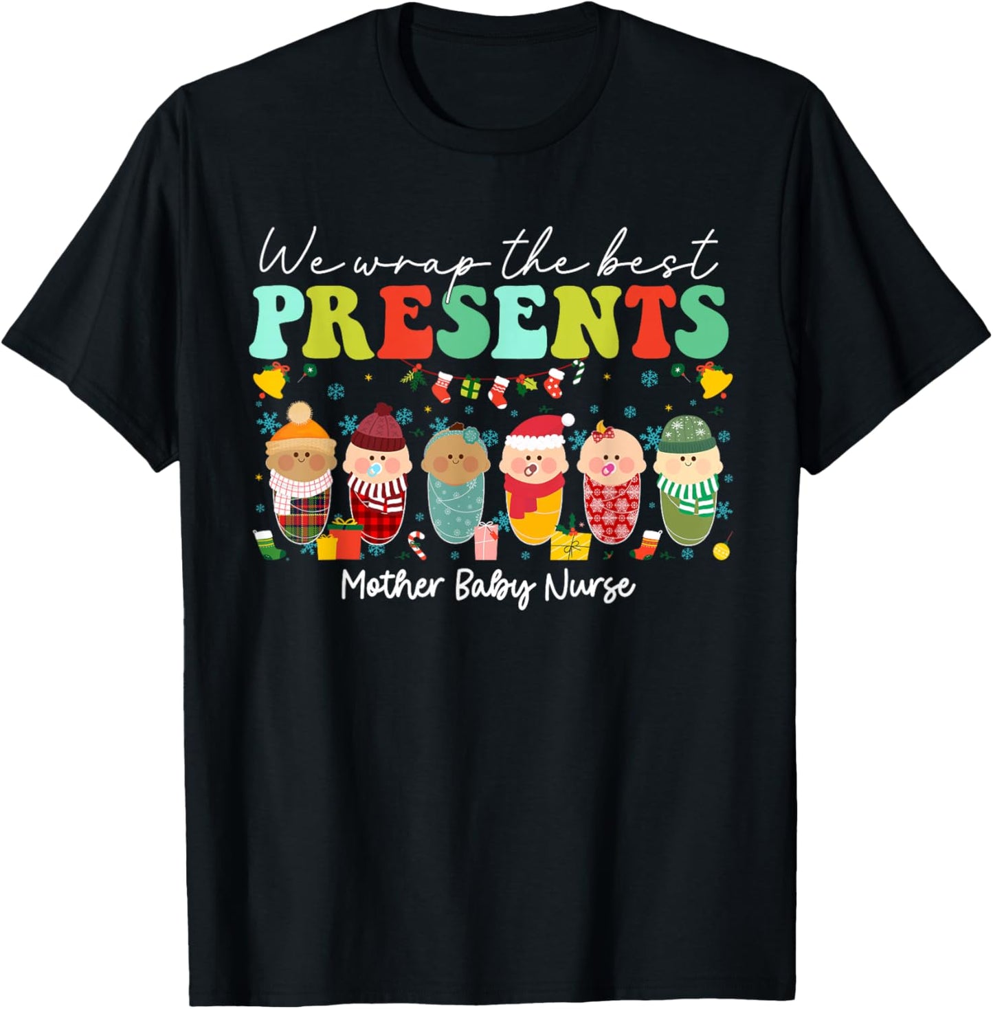 We Wrap The Best Presents Mother Baby Nurse Christmas T-Shirt - T-Shirt | Black