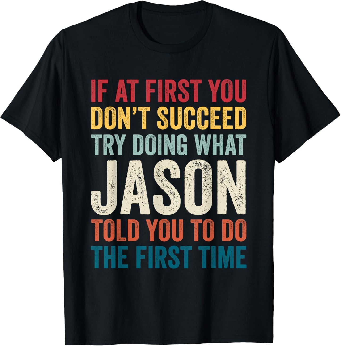 Jason Name If At First You Don't Succeed T-Shirt - T-Shirt | Black