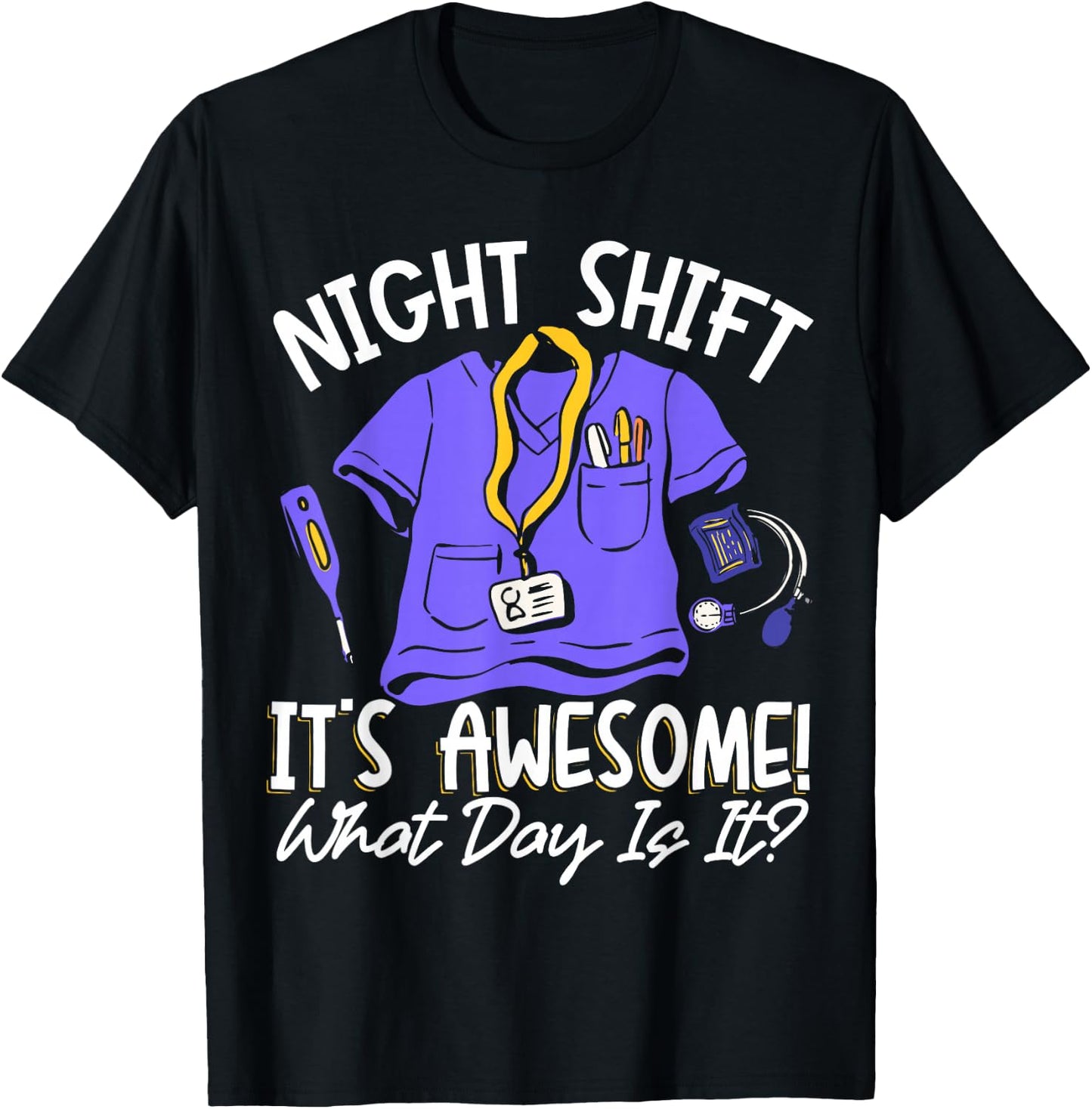 Night Shift It's Awesome! What Day Is It? T-Shirt - T-Shirt | Black