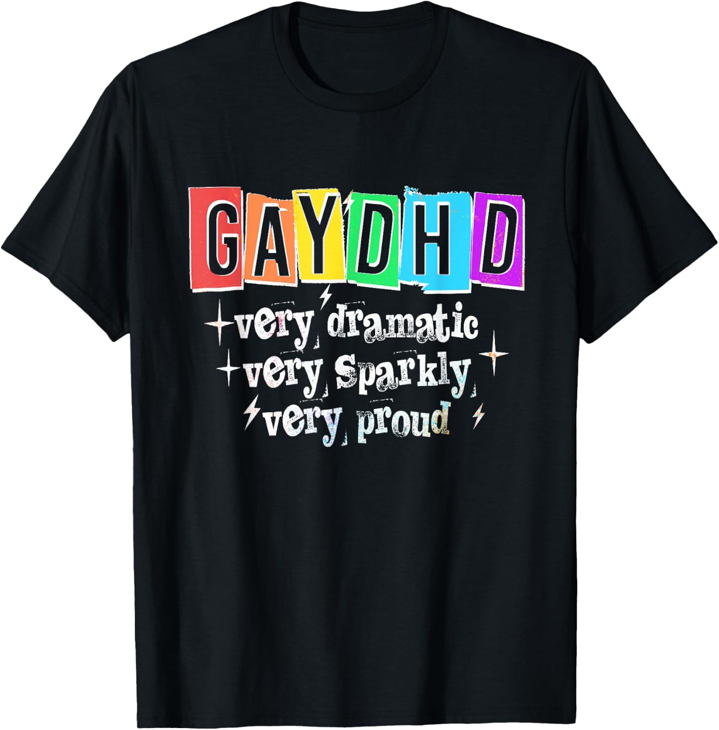 GAYDHD Very Dramatic Sparkly Proud LGBTQ Gay Pride Month T-Shirt - T-Shirt | Black