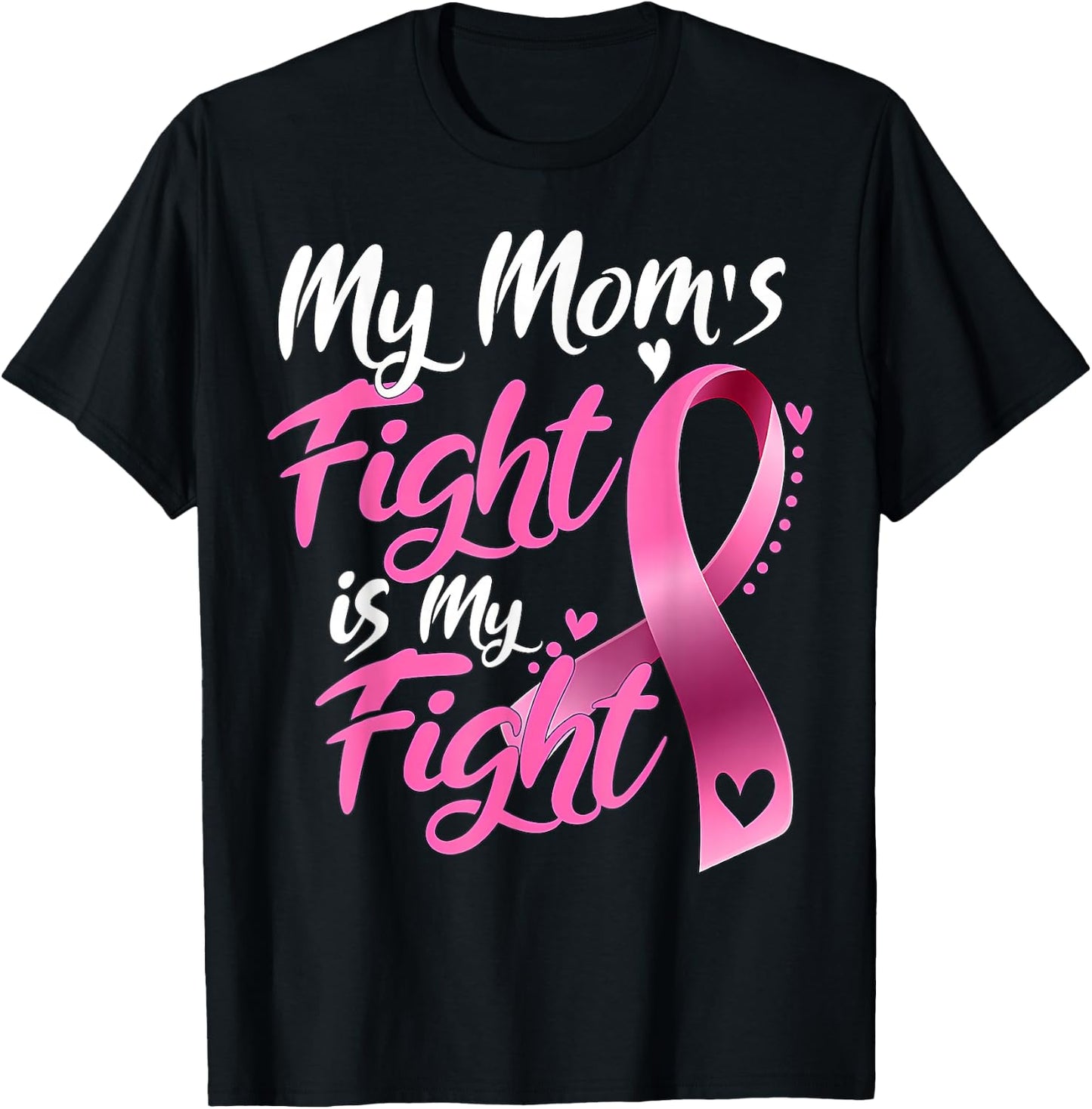 My mom's Fight Is My Fight Breast Cancer Awareness T-Shirt - T-Shirt | Black
