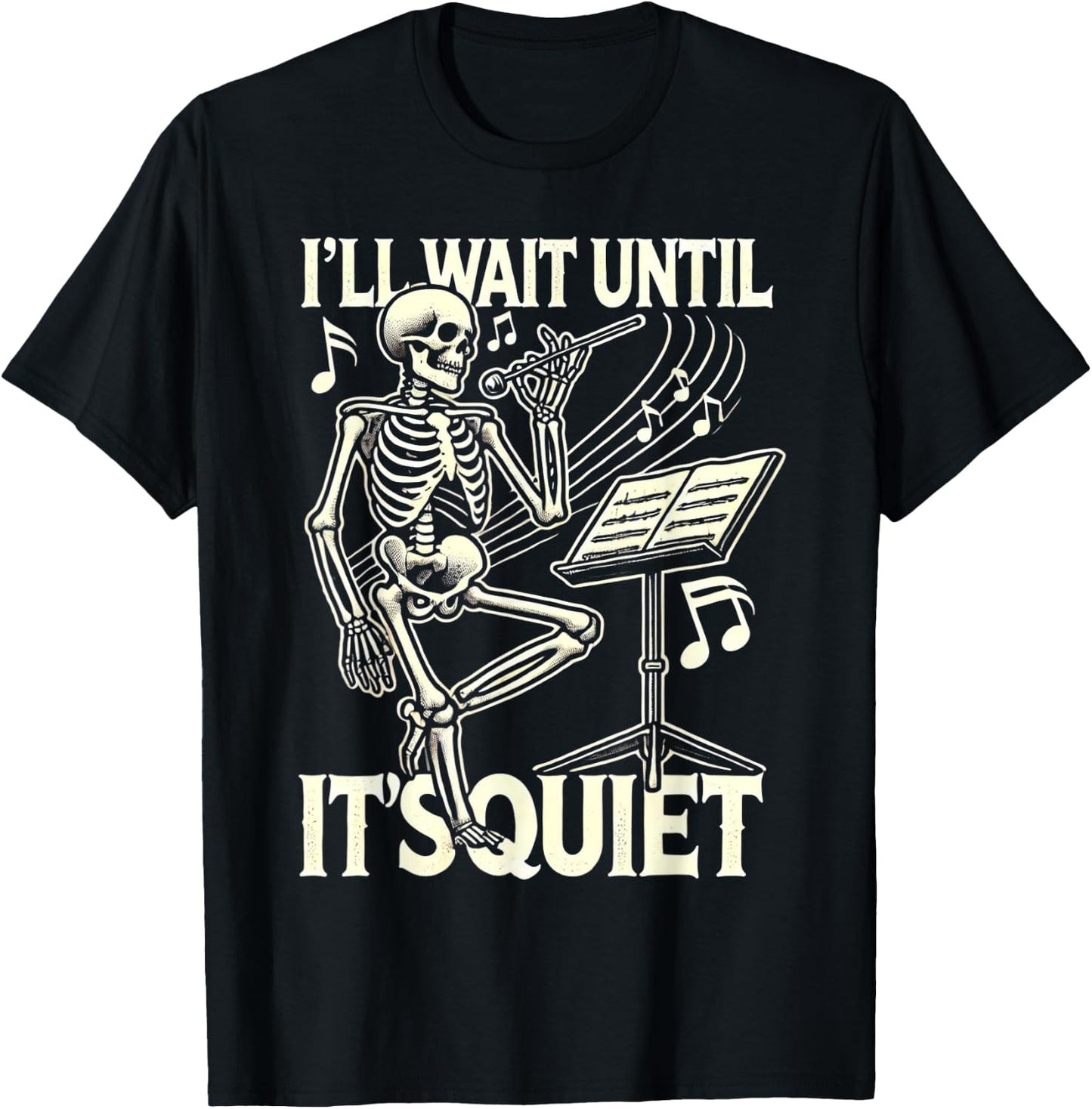 Funny Skeleton Music Teacher I'll Wait Until It's Quiet T-Shirt - T-Shirt | Black