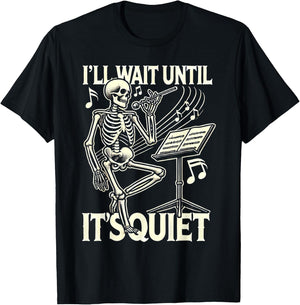 Funny Skeleton Music Teacher I'll Wait Until It's Quiet T-Shirt - T-Shirt | Black