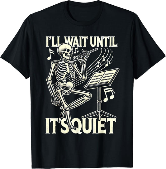 Funny Skeleton Music Teacher I'll Wait Until It's Quiet T-Shirt - T-Shirt | Black