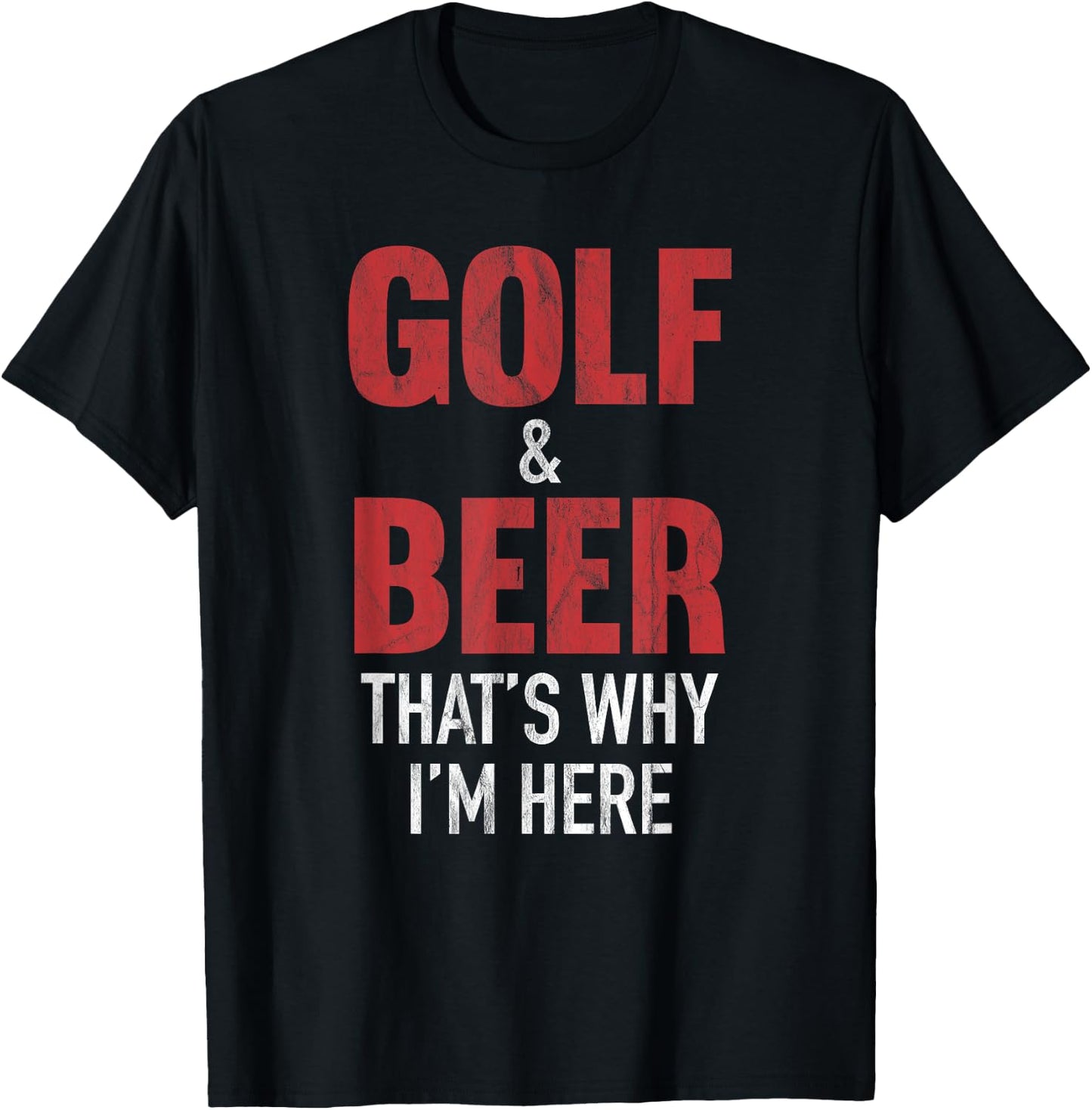 Golf & Beer That's Why I'm Here T-Shirt - T-Shirt | Black