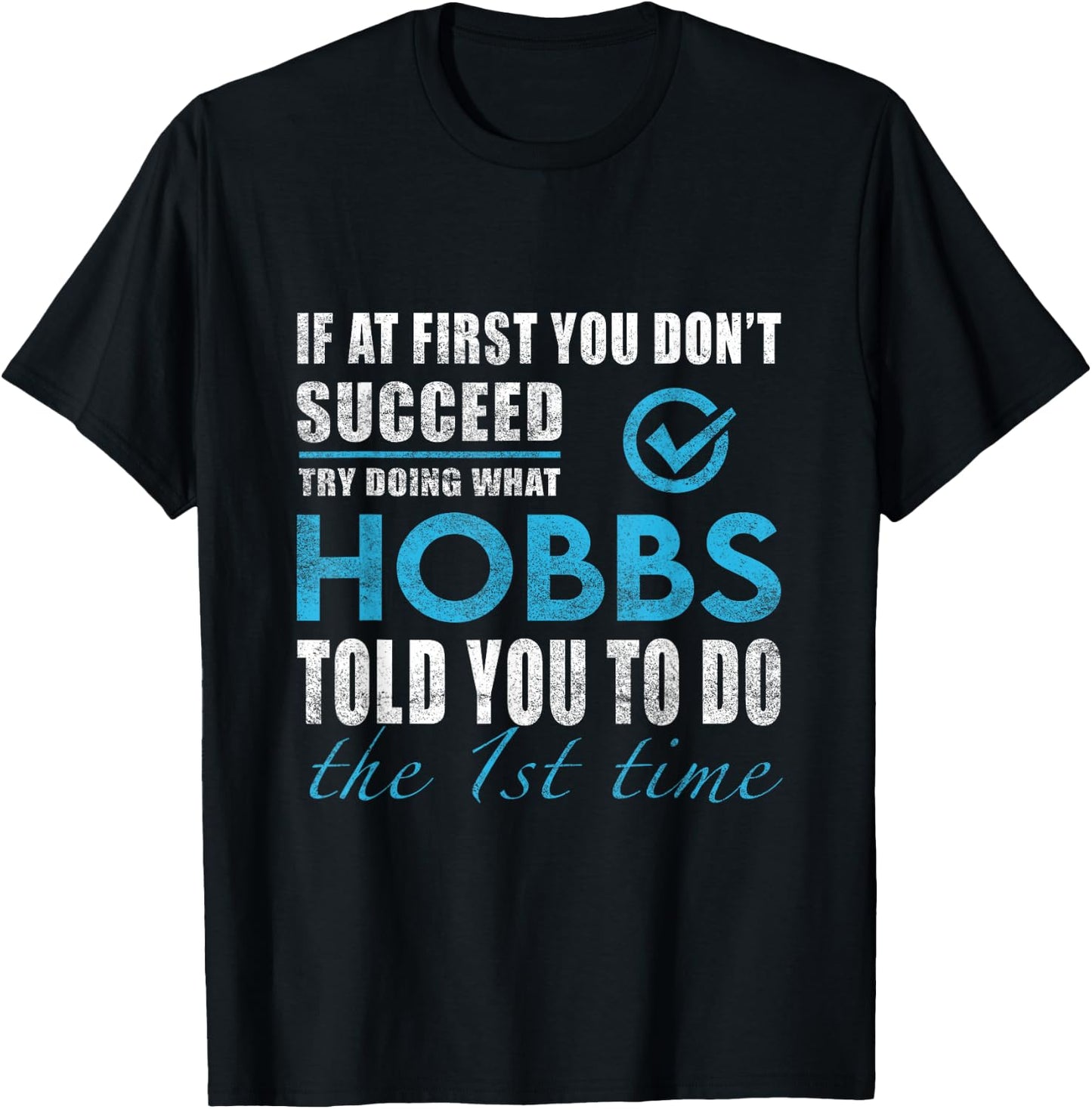 Hobbs Name - Try What Hobbs Told You to Do T-Shirt - T-Shirt | Black