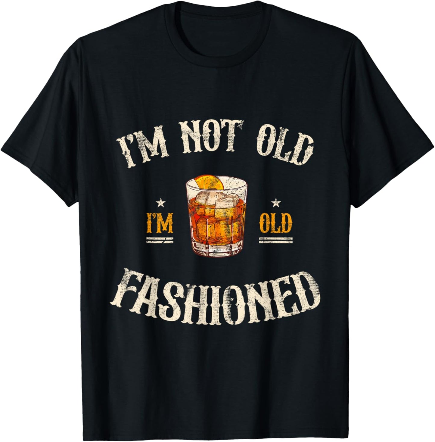I'm Not Old I'm Old Fashioned Classic Whiskey Lover Vintage T-Shirt - T-Shirt | Black