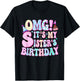 OMG! It's My Sister's Birthday Birthday for Sister Funny T-Shirt - T-Shirt | Black