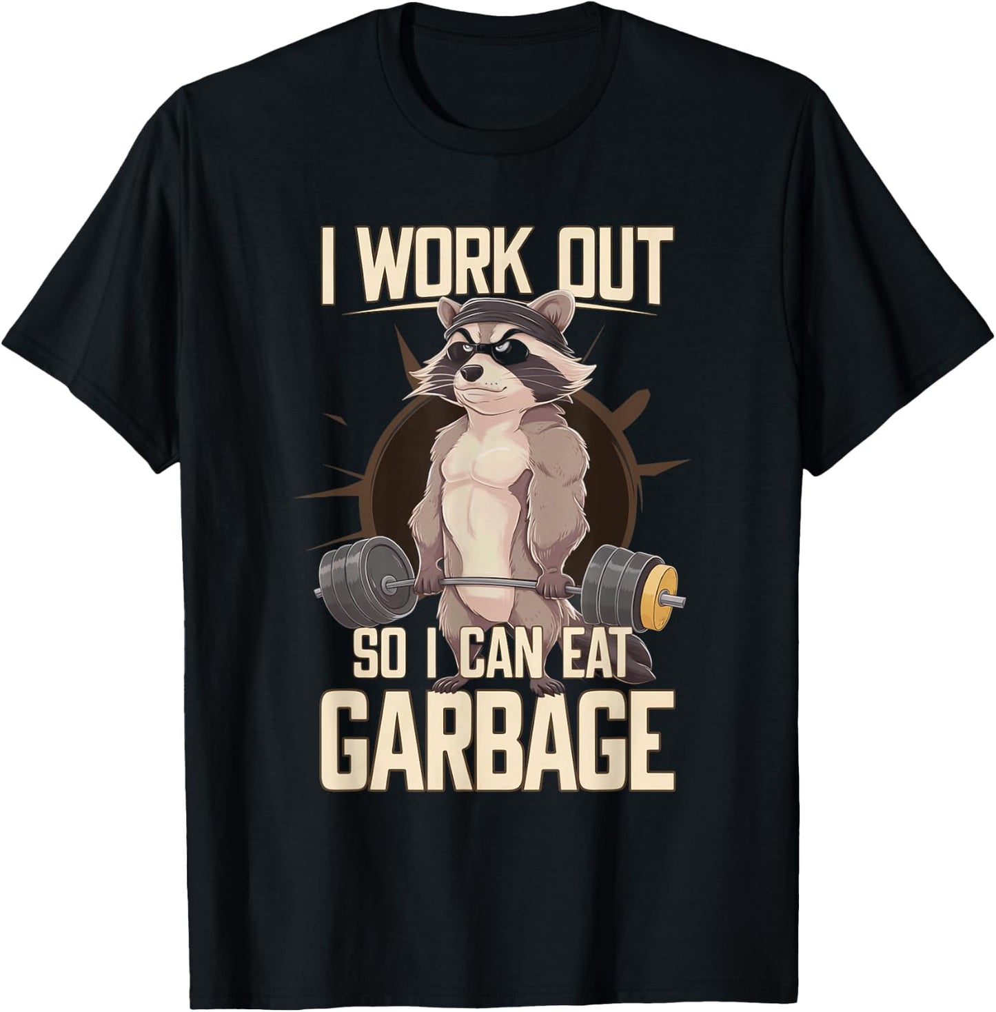 I Work Out So I Can Eat Garbage Gym Raccoon Lifting Training T-Shirt - T-Shirt | Black