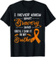 I Never Knew What Bravery Was Brother Leukemia Awareness T-Shirt - T-Shirt | Black