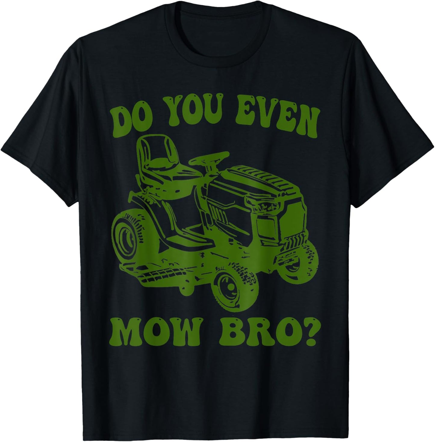 Funny Do You Even Mow Bro Lawn Mowing lovers Women T-Shirt - T-Shirt | Black
