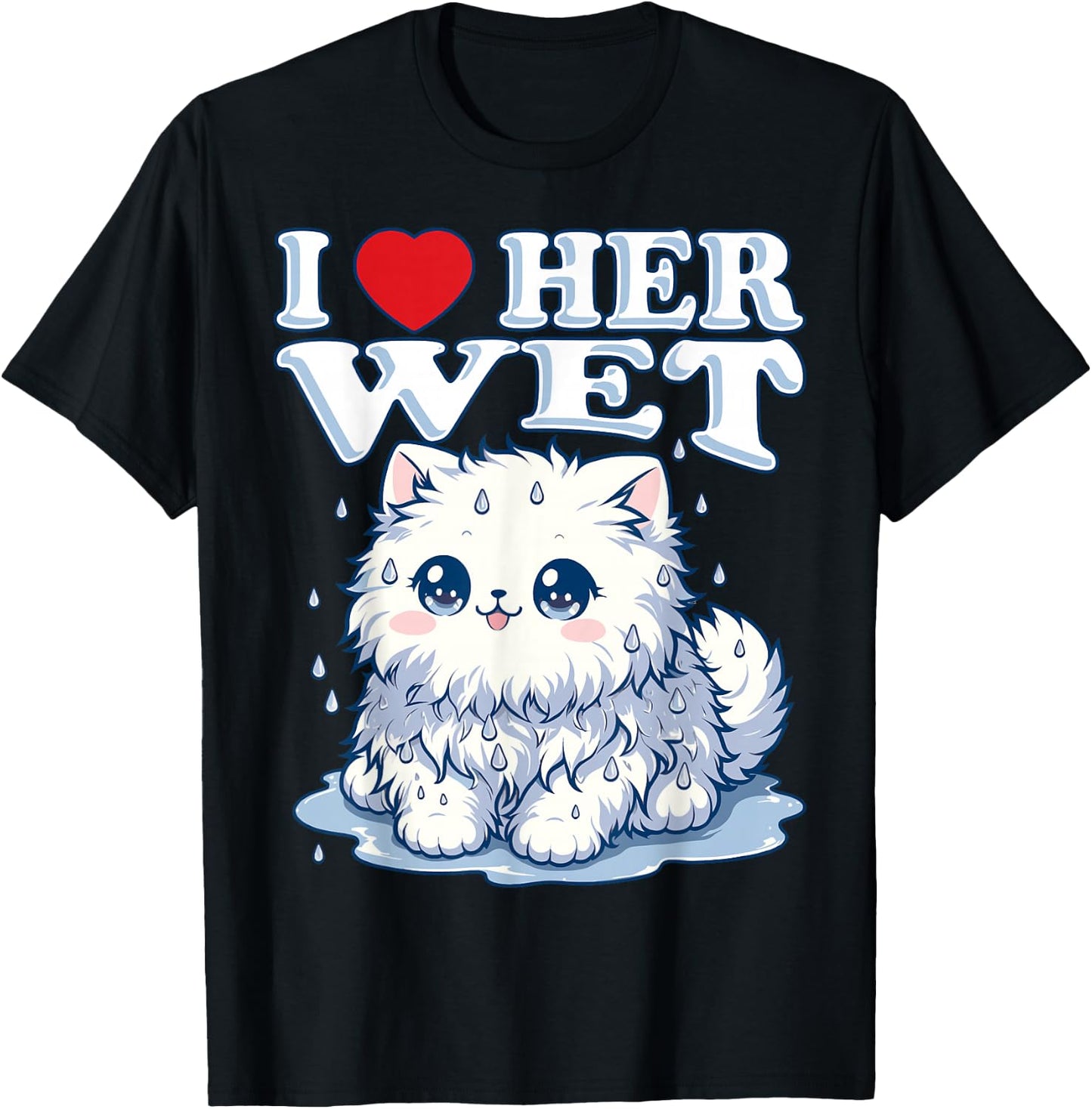 I Love Her Wet Cat (or Pussy) Cute Humorous T-Shirt - T-Shirt | Black