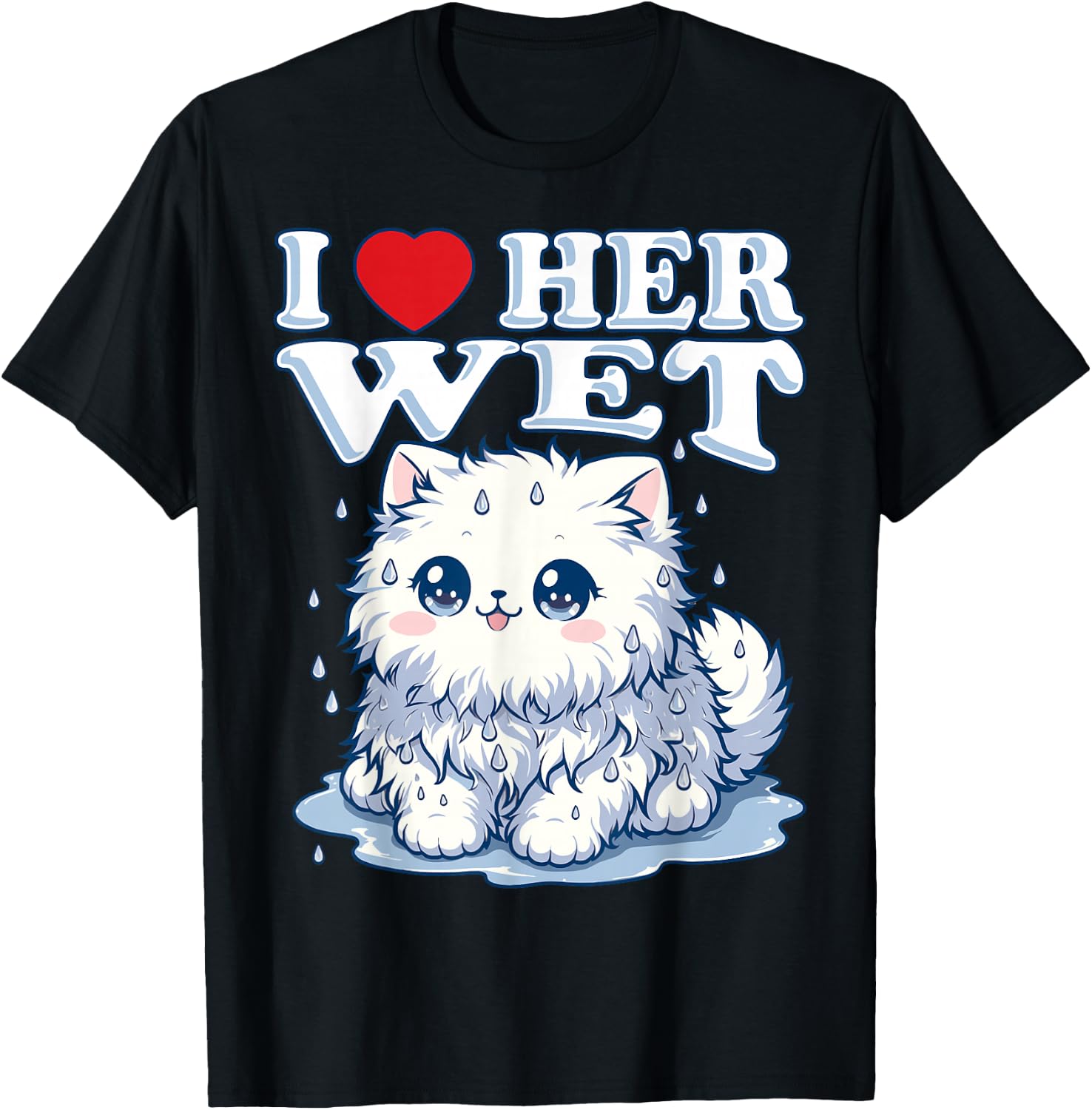 I Love Her Wet Cat (or Pussy) Cute Humorous T-Shirt - T-Shirt | Black
