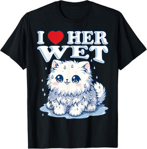 I Love Her Wet Cat (or Pussy) Cute Humorous T-Shirt - T-Shirt | Black