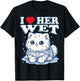 I Love Her Wet Cat (or Pussy) Cute Humorous T-Shirt - T-Shirt | Black
