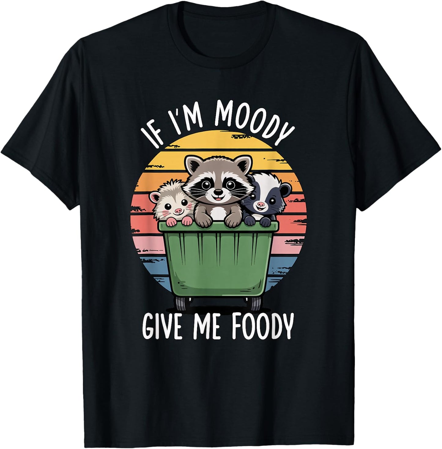 If I'm Moody Give Me Foody T-Shirt - T-Shirt | Black