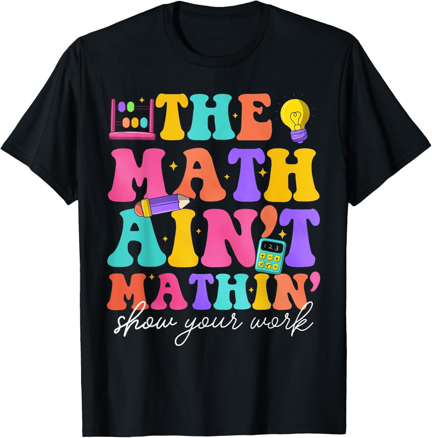 Math Teachers The Math Ain't Mathin Teacher Crew T-Shirt - T-Shirt | Black