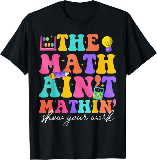 Math Teachers The Math Ain't Mathin Teacher Crew T-Shirt - T-Shirt | Black
