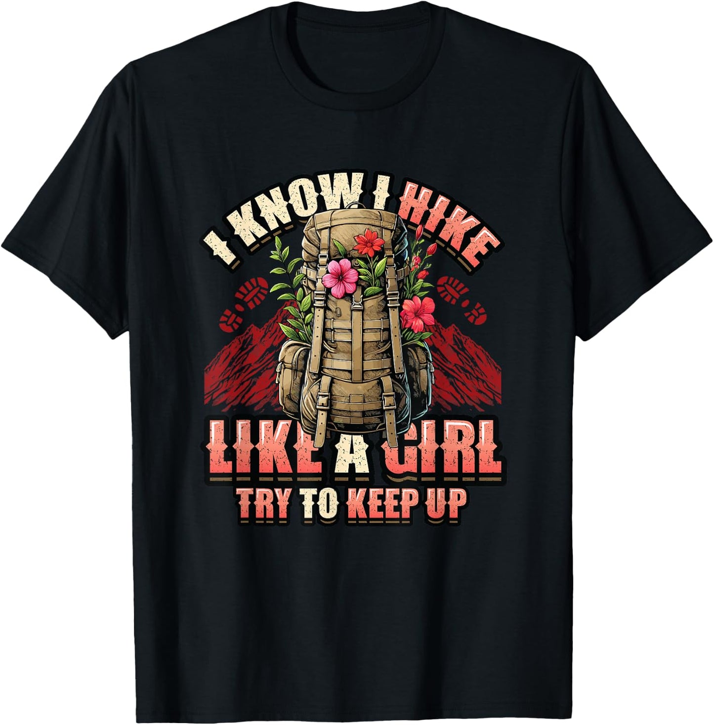 I Know I Hike Like A Girl Hiking Lover T-Shirt - T-Shirt | Black
