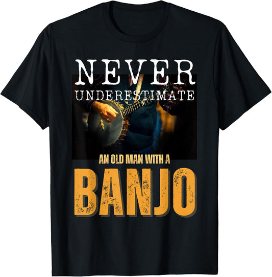 Never Underestimate an Old Man With a Banjo T-Shirt - T-Shirt | Black