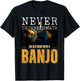 Never Underestimate an Old Man With a Banjo T-Shirt - T-Shirt | Black