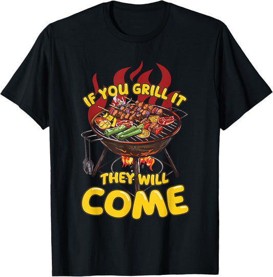 If You Grill It They Will Come Funny Barbeque Master Griller T-Shirt - T-Shirt | Black