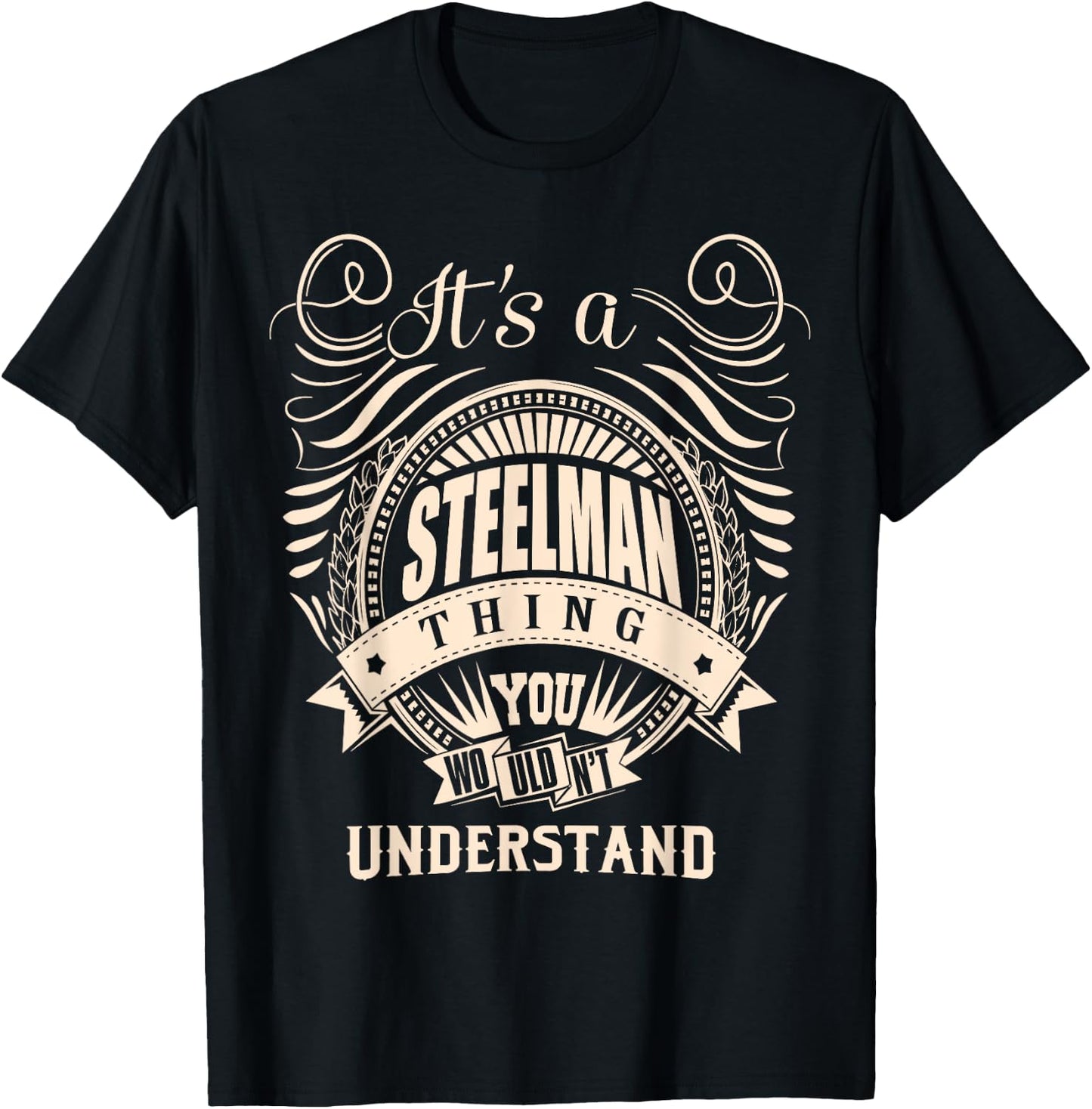 It's a STEELMAN Thing Gifts T-Shirt - T-Shirt | Black