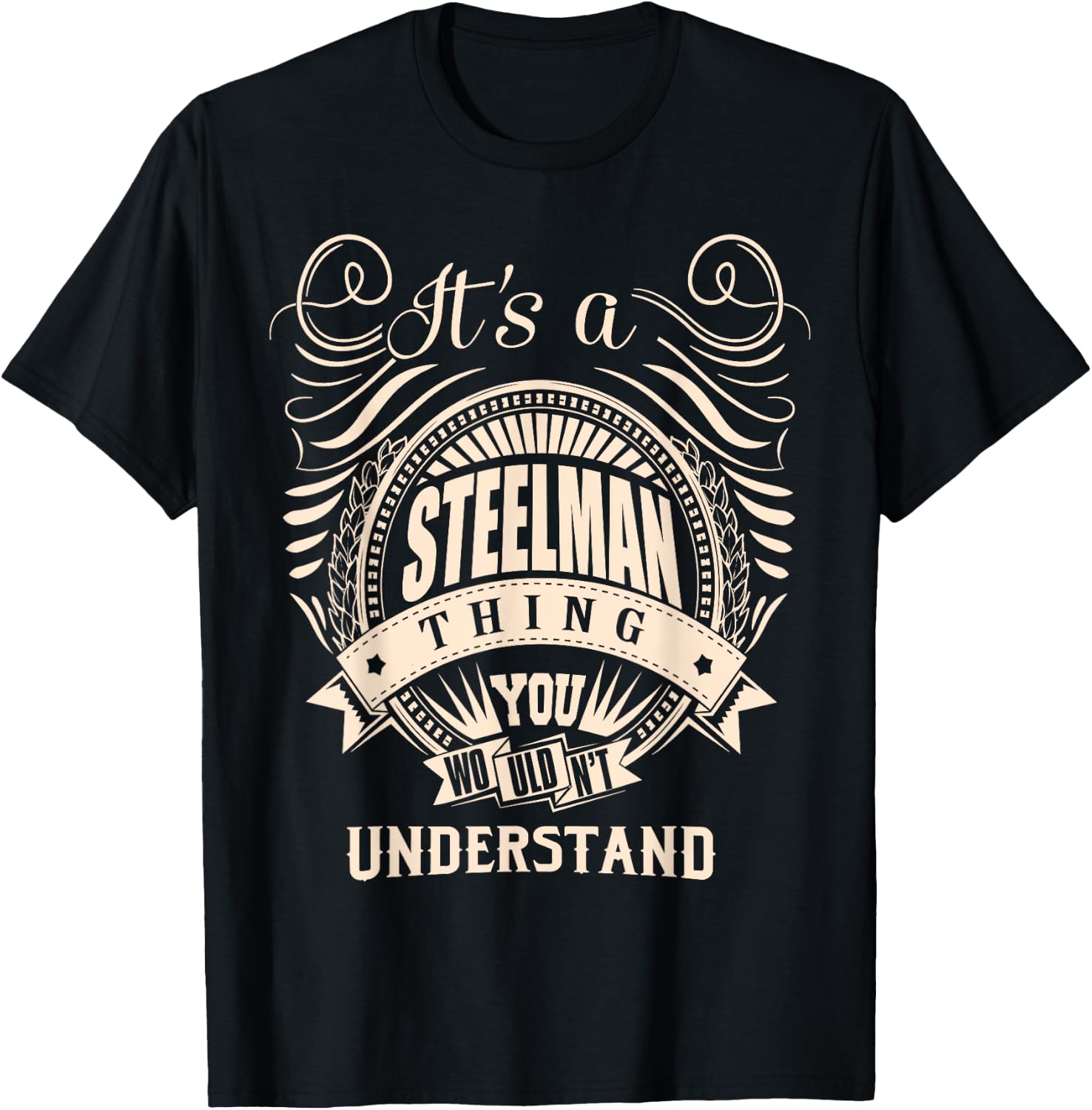 It's a STEELMAN Thing Gifts T-Shirt - T-Shirt | Black