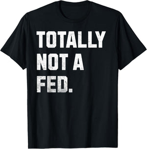Totally Not A FED! Funny Undercover Cop And Police Officer T-Shirt - T-Shirt | Black
