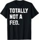 Totally Not A FED! Funny Undercover Cop And Police Officer T-Shirt - T-Shirt | Black