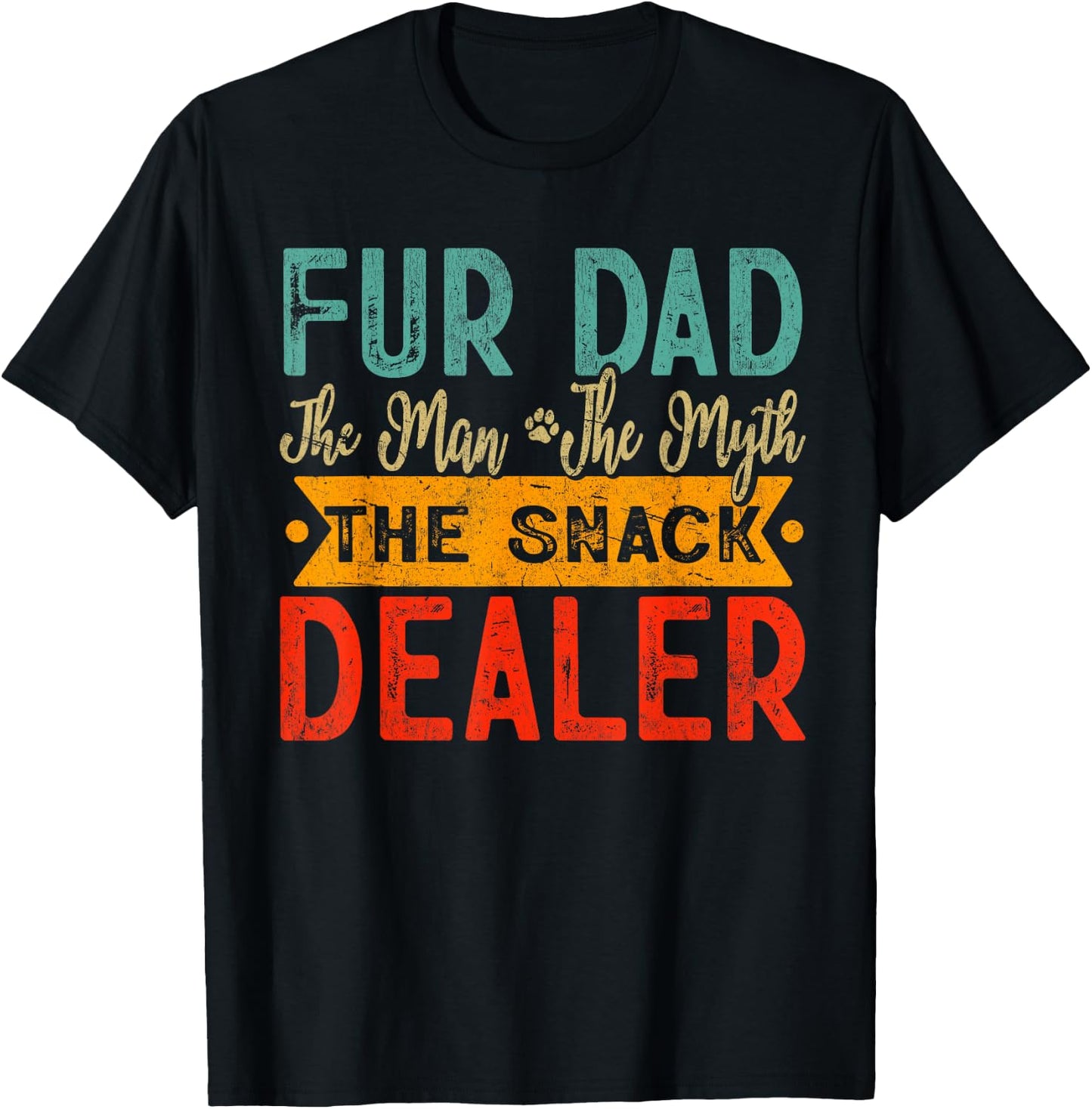 Fur Dad The Man The Myth The Snack Dealer Dog Dad Father Day T-Shirt - T-Shirt | Black