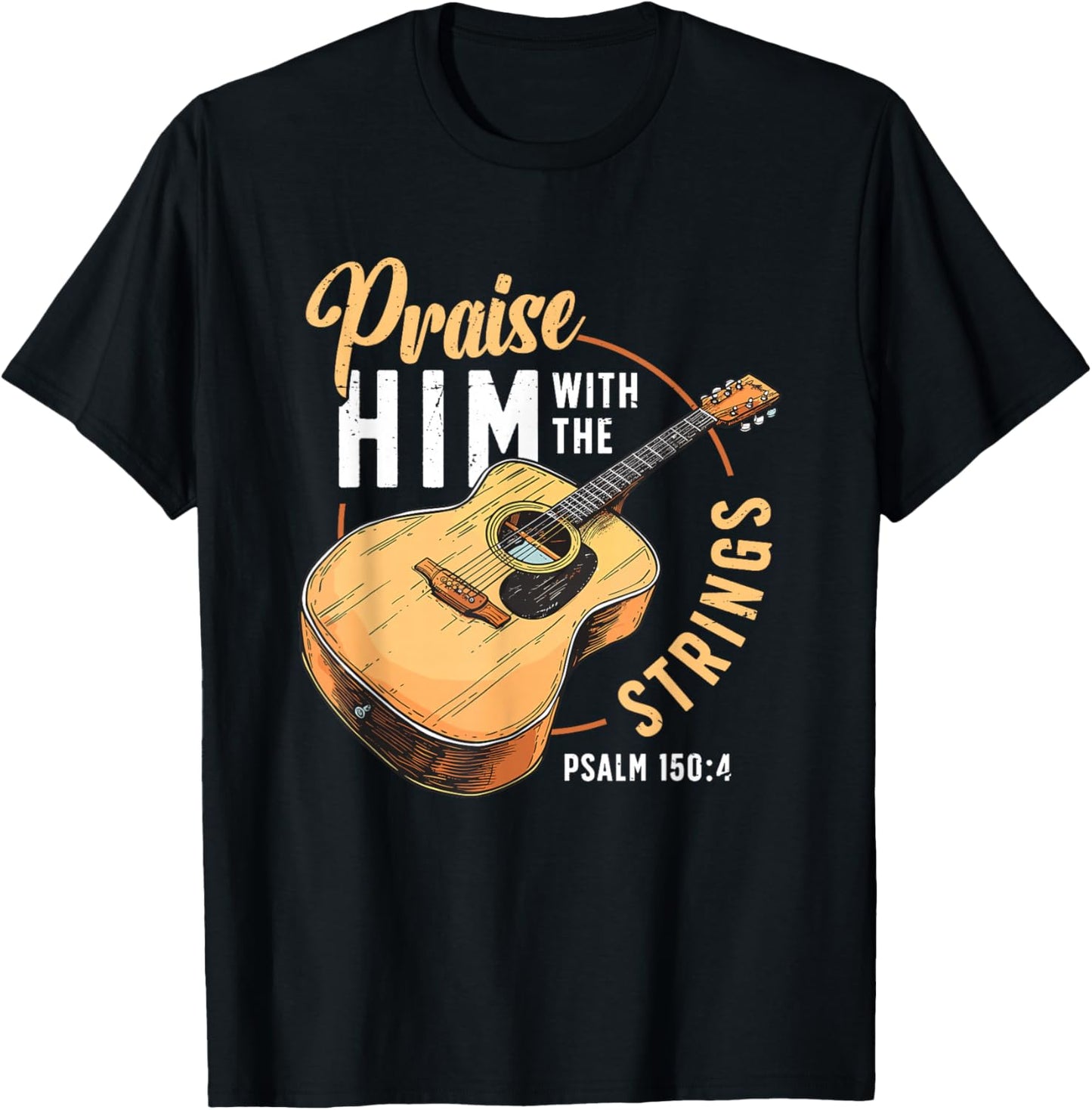 Praise Him With The Strings Bible Psalm Christian Guitar T-Shirt - T-Shirt | Black