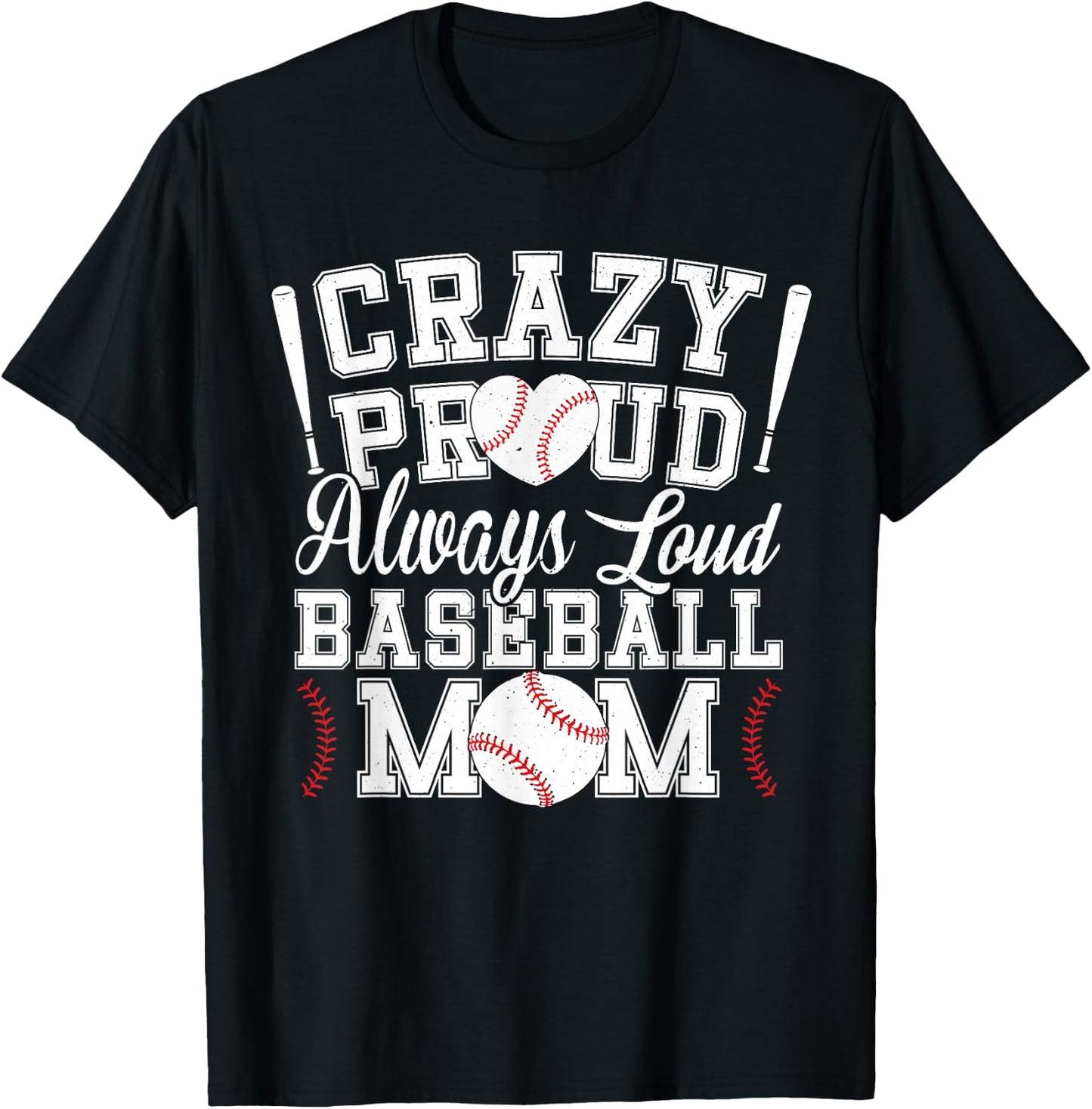 Crazy Proud Always Loud Funny Baseball Mom Saying Graphic T-Shirt - T-Shirt | Black