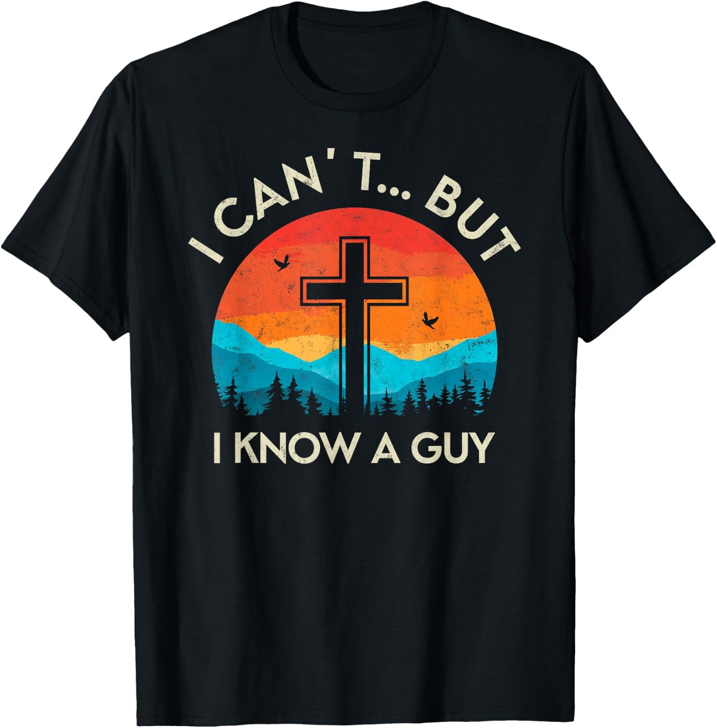 I Can't but I Know The Guy Christian Retro Bible Lover T-Shirt - T-Shirt | Black
