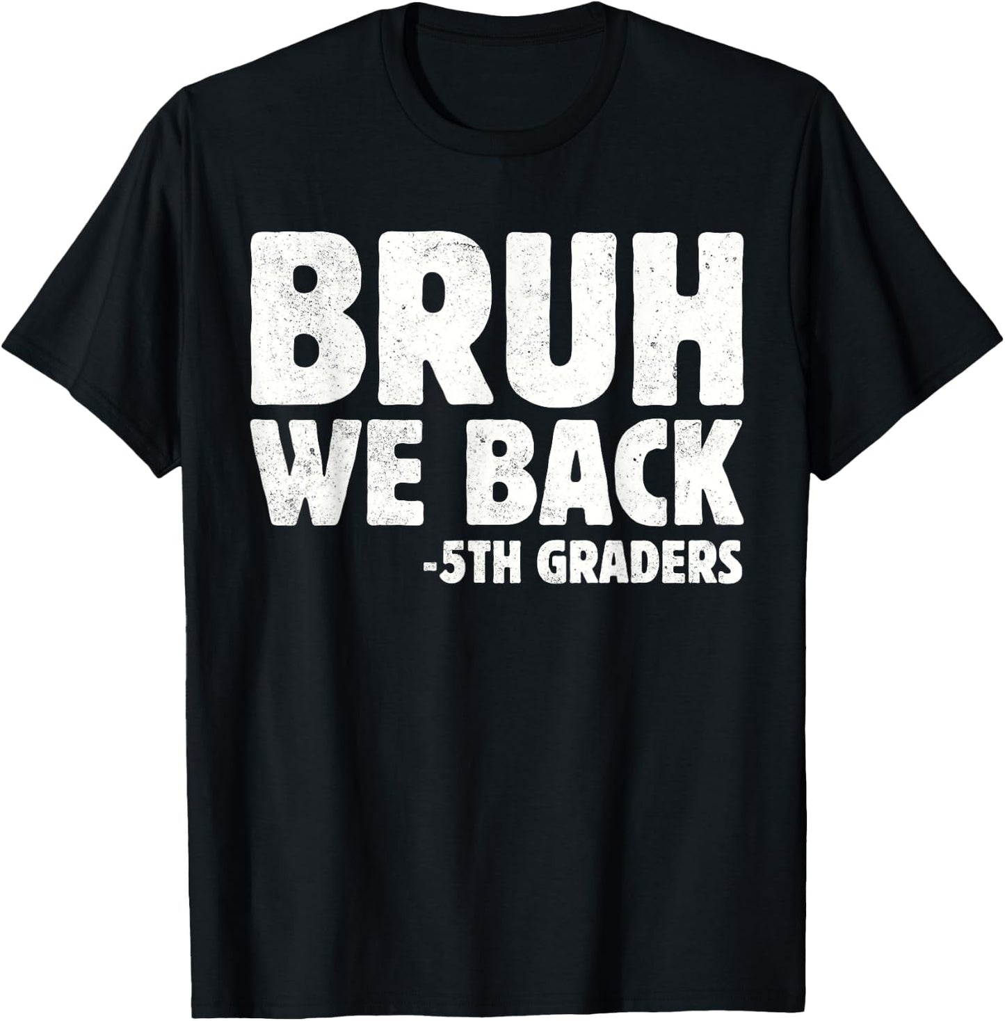 Bruh We Back 5th Graders Fifth Grade Back To School Boys Boy T-Shirt - T-Shirt | Black