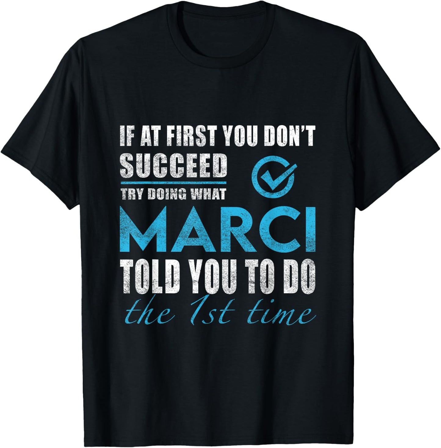 Marci Name - Try What Marci Told You To Do T-Shirt - T-Shirt | Black