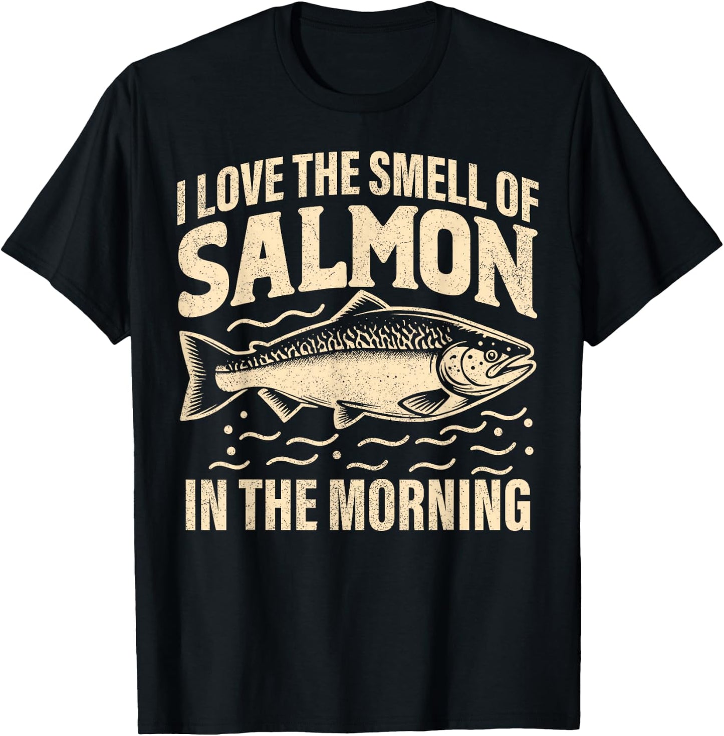 I love the Smell of Salmon in the Morning Salmon Fishing T-Shirt - T-Shirt | Black