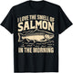 I love the Smell of Salmon in the Morning Salmon Fishing T-Shirt - T-Shirt | Black
